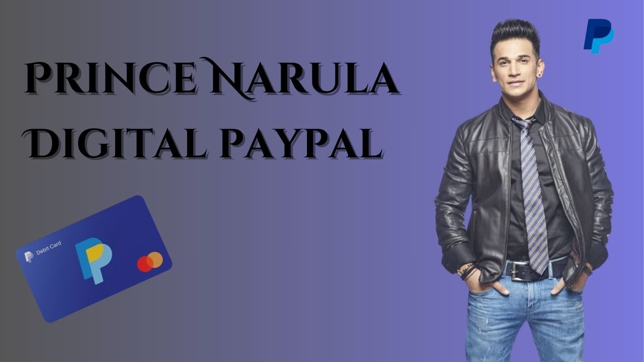 You are currently viewing Prince Narula and Digital PayPal: A Comprehensive Overview